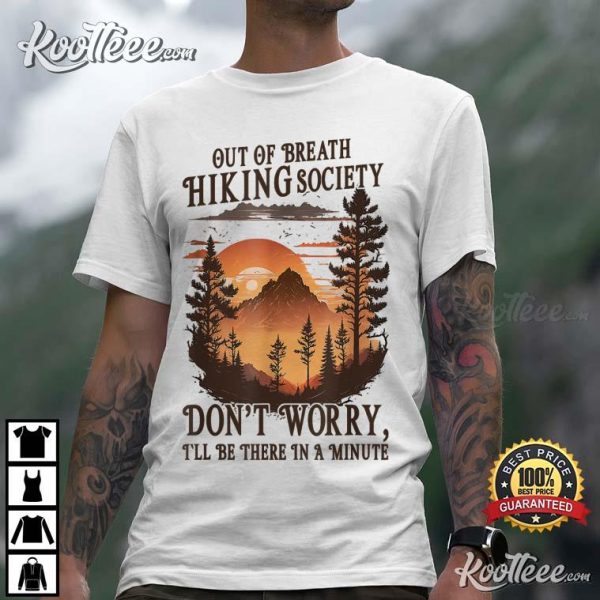 Out Of Breath Hiking Society Don’t Worry I’ll Be There Soon T-Shirt