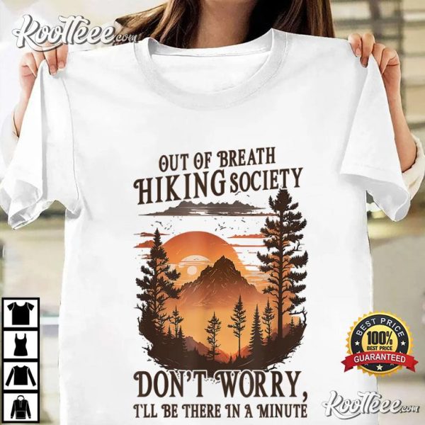 Out Of Breath Hiking Society Don’t Worry I’ll Be There Soon T-Shirt