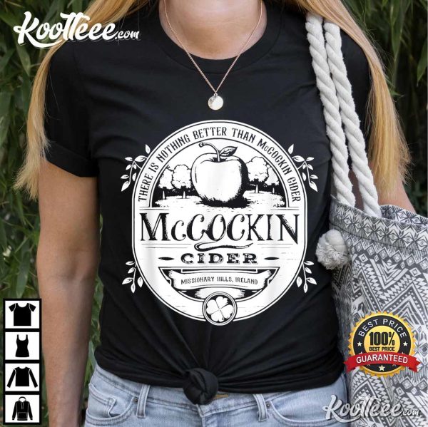 There Is Nothing Better Than Mccockin Cider T-Shirt