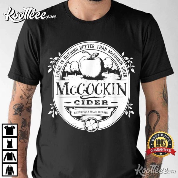 There Is Nothing Better Than Mccockin Cider T-Shirt