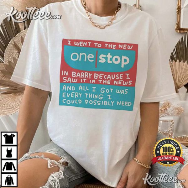 One Stop In Barry Because I Saw It In The News T-Shirt