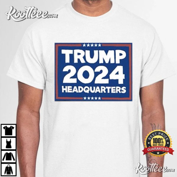 Trump 2024 Headquarters Best T-Shirt