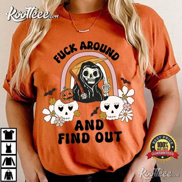 Grim Reaper Halloween Fuck Around And Find Out T-Shirt