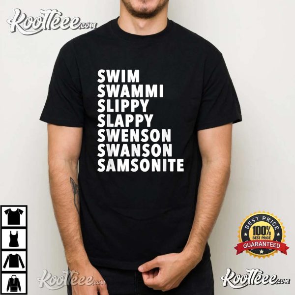 Dumb And Dumber Swin Swammi Slippy Slappy Swenson Swanson Samsonite T-Shirt