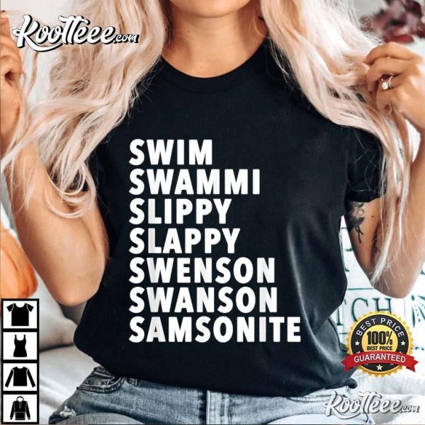 Dumb And Dumber Swin Swammi Slippy Slappy Swenson Swanson Samsonite T-Shirt