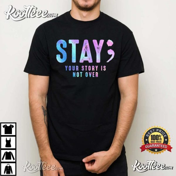 Stay Your Story Is Not Over Suicide Prevention Awareness T-Shirt