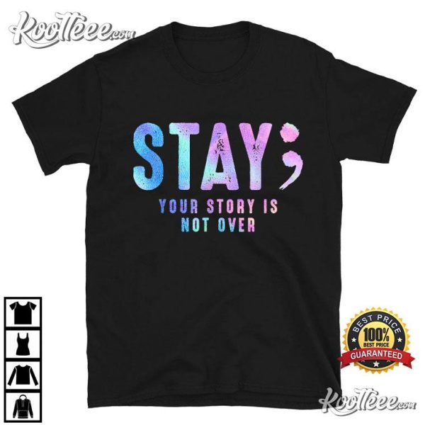 Stay Your Story Is Not Over Suicide Prevention Awareness T-Shirt