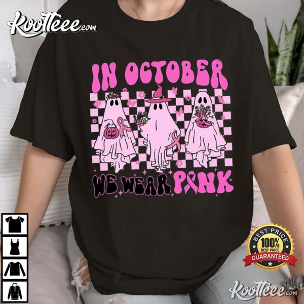 Breast Cancer Awareness In October We Wear Pink T-Shirt