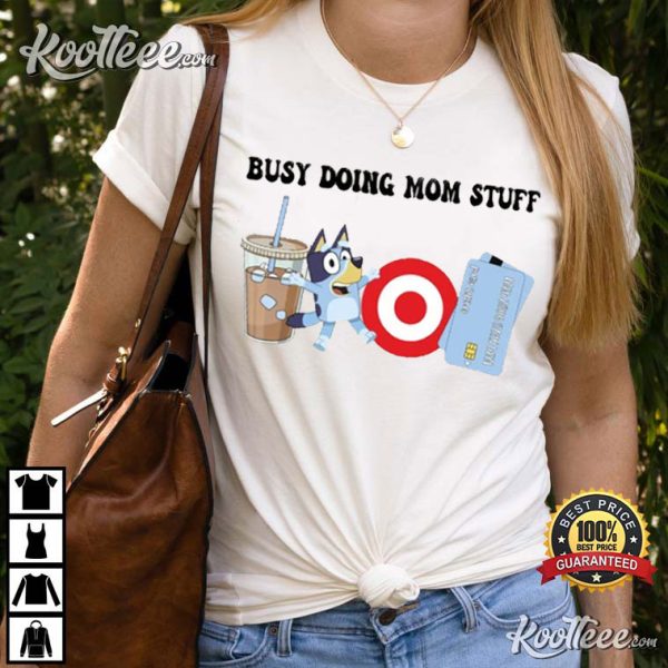 Bluey Mom Busy Doing Mom Stuff T-Shirt