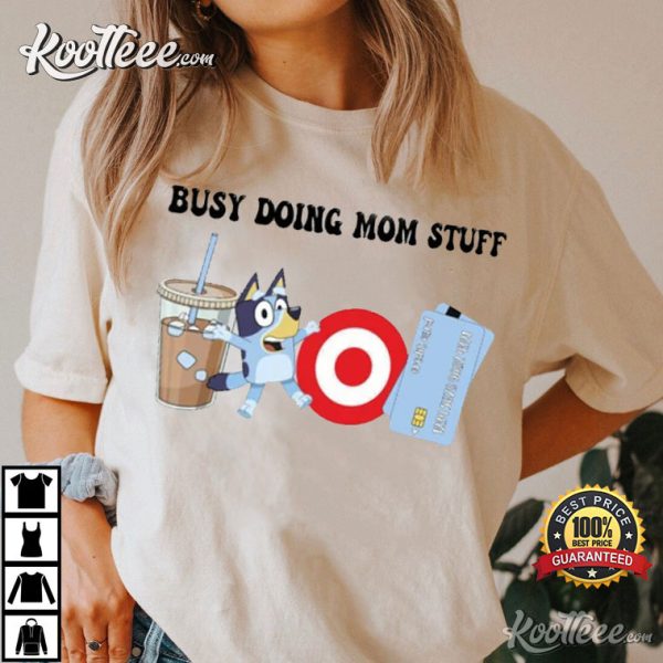 Bluey Mom Busy Doing Mom Stuff T-Shirt