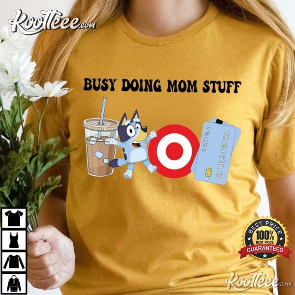 Bluey Mom Busy Doing Mom Stuff T-Shirt