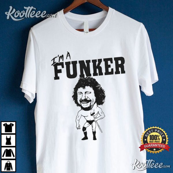 Terry Funk I’m A Funker Gift For Fan T-Shirt