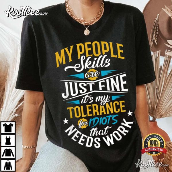 Funny People Skills Tolerance For Idiots Sarcasm T-Shirt