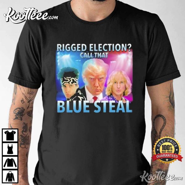 Trump Rigged Election Call That Blue Steal T-Shirt