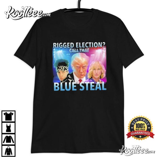 Trump Rigged Election Call That Blue Steal T-Shirt