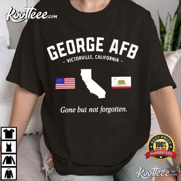 George Air Force Base Gone But Not Forgotten T-Shirt