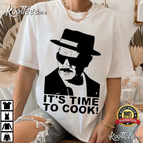 Heisenberg Breaking Bad Its Time To Cook T-Shirt