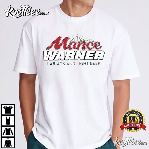 Mance Warner Lariats And Light Beer T-Shirt