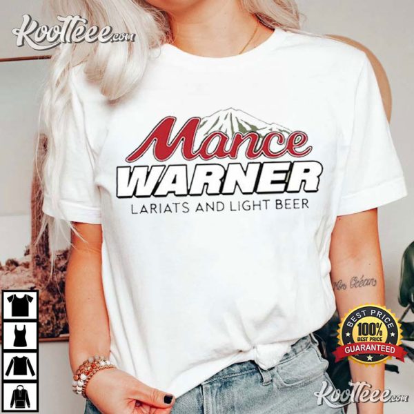 Mance Warner Lariats And Light Beer T-Shirt