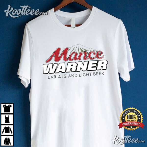 Mance Warner Lariats And Light Beer T-Shirt