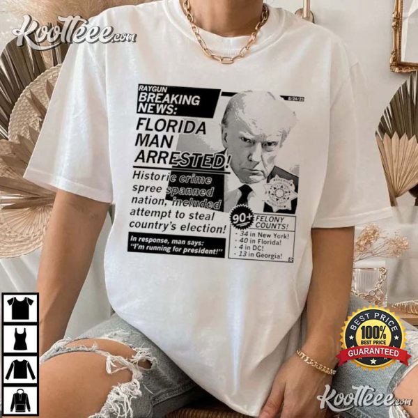 News Florida Man Arrested Donald Trump T-Shirt