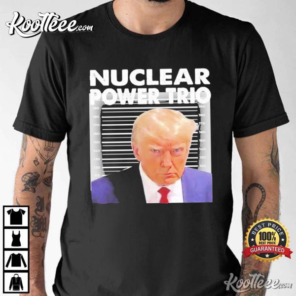 Nuclear Power Trio Donald Trump T-Shirt