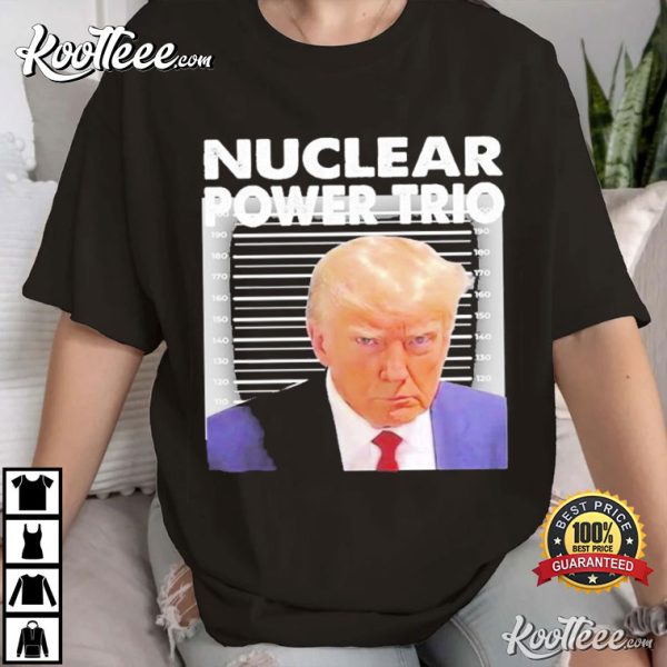 Nuclear Power Trio Donald Trump T-Shirt