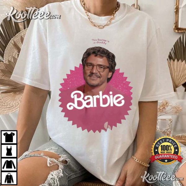 Pedro Pascal This Barbie Is A Daddy Pedro Doll T-Shirt