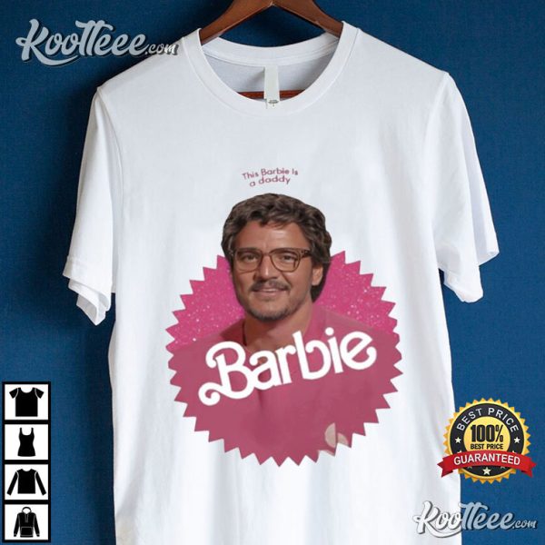 Pedro Pascal This Barbie Is A Daddy Pedro Doll T-Shirt