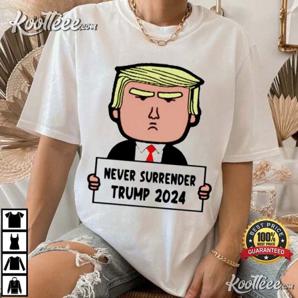 Donald Trump Never Surrender 2024 T-Shirt