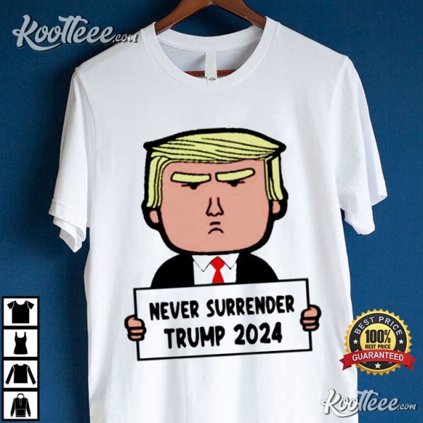 Donald Trump Never Surrender 2024 T-Shirt