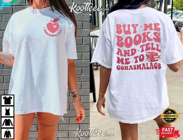 Buy Me Books And Tell Me To GOHASMALAGB T-Shirt