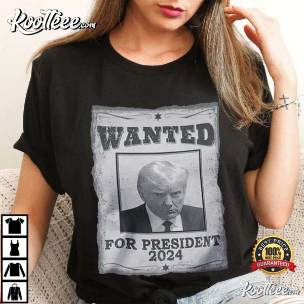 Trump For President Mugshot Wanted 2024 T-Shirt