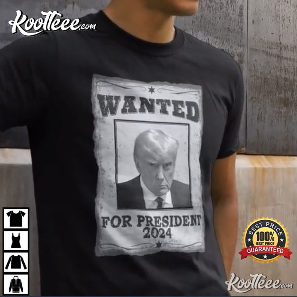 Trump For President Mugshot Wanted 2024 T-Shirt