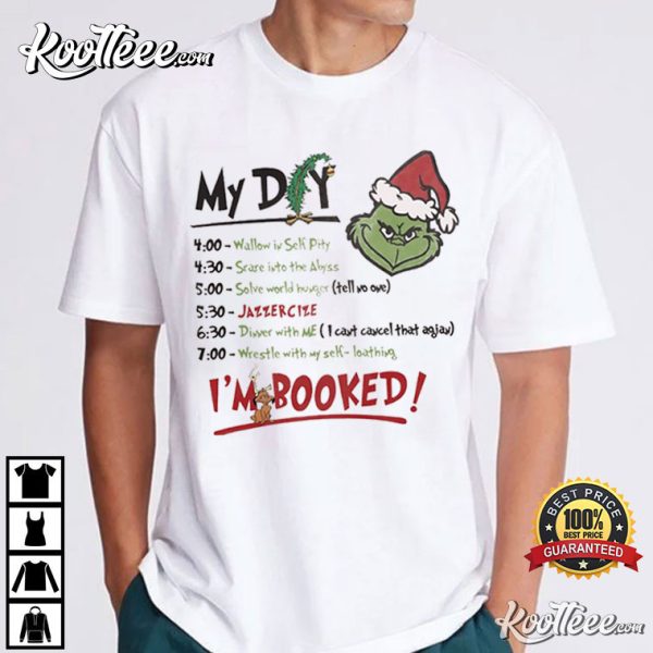 Grinch My Day Im Booked Funny Grinchmas Party T-Shirt