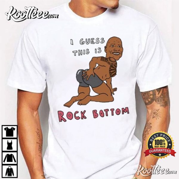 The Rock I Guess this is Rock Bottom T-Shirt