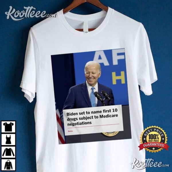 Biden 10 Drugs Targeted For Medicare Negotiations T-Shirt