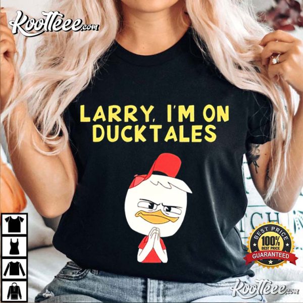 Oh Geeez Larry I’m on DuckTales T-Shirt