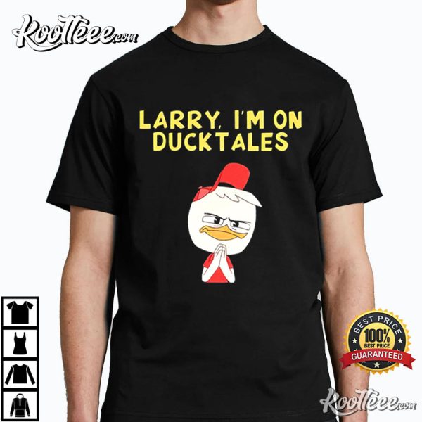 Oh Geeez Larry I’m on DuckTales T-Shirt