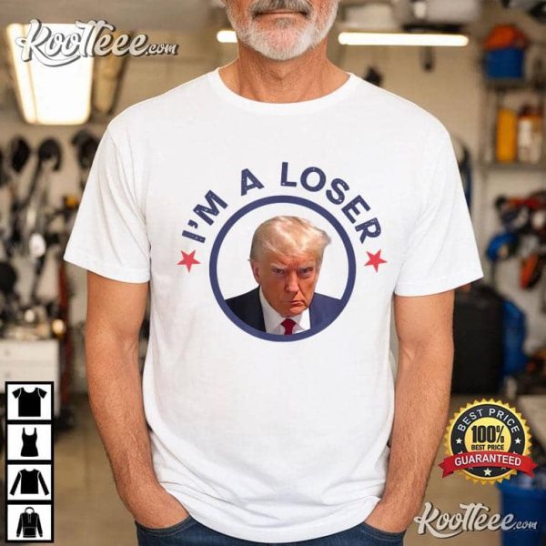 Anti Trump Mugshot I’m A Loser T-Shirt