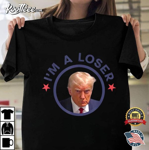 Anti Trump Mugshot I’m A Loser T-Shirt