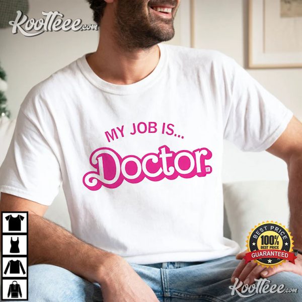 My Job Is Doctor Barbie T-Shirt