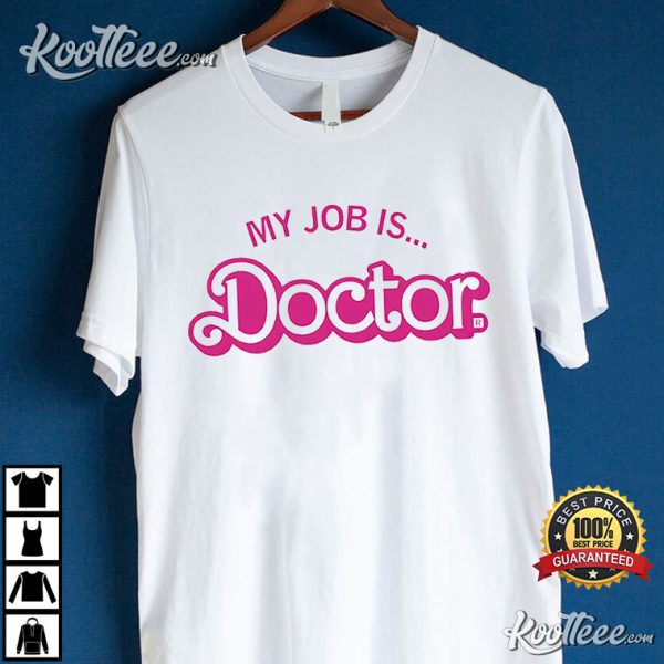 My Job Is Doctor Barbie T-Shirt