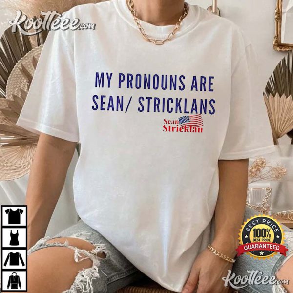 My Pronouns Are Sean Stricklans T-Shirt