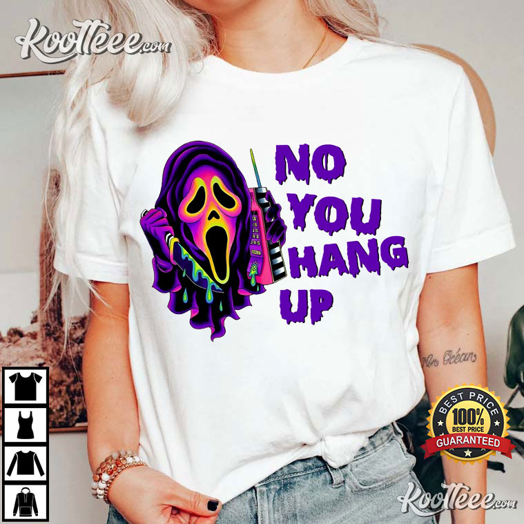 No You Hang Up Scream Halloween T-Shirt