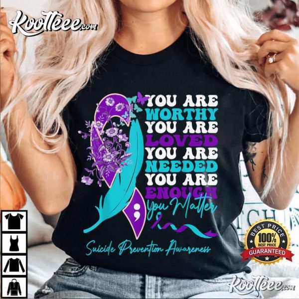 Suicide Prevention Awareness Positive Motivational Quote T-Shirt