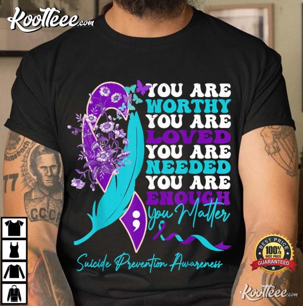 Suicide Prevention Awareness Positive Motivational Quote T-Shirt