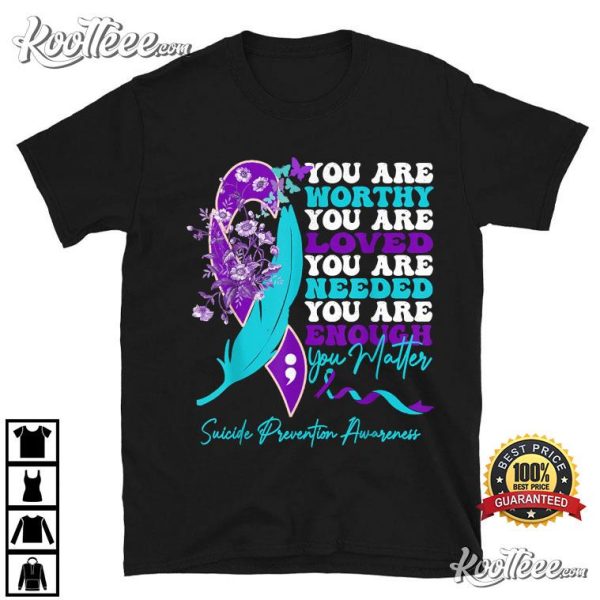 Suicide Prevention Awareness Positive Motivational Quote T-Shirt