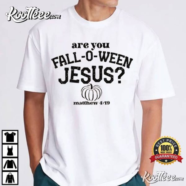 Are You Falloween Jesus Matthew Bible Halloween T-Shirt