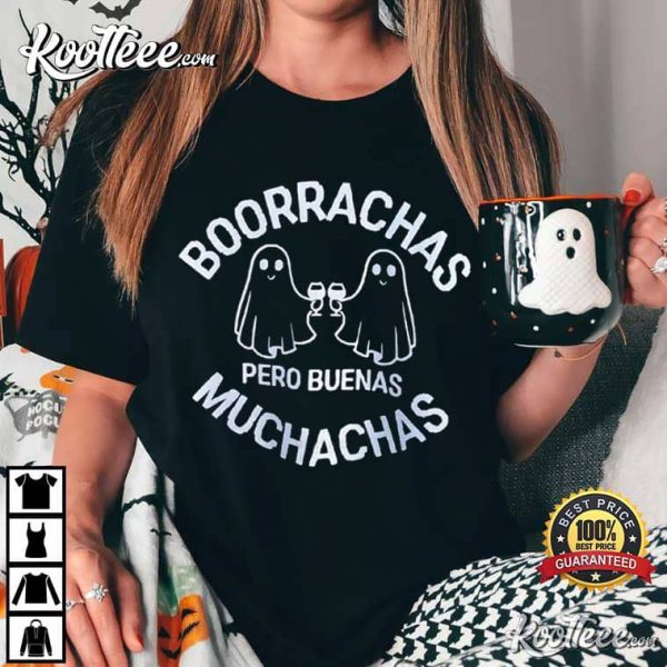 Borrachas Pero Buenas Muchachas Boo And Wine T-Shirt
